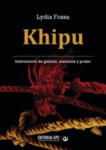 Khipu, instrumento de gestión, memoria y poder