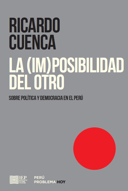 Libro: LA (IM)POSIBILIDAD DEL OTRO. Sobre política y democracia en el Perú